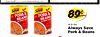 Always Save brand at www.alwayssavebrand.com Always Save Always Save PORK& PORK& BEANS BEANS IN TOMATO SAUCE IN TOMADO SAUCE 15.5 Oz. - Always Save Pork & E Beans