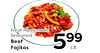 Fresh Homemade Seasoned Beef Fajitas 599 LB.
