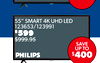 200
55" SMART 4K UHD LED
123653/123991
$599
$999.95
SAVE
UP TO
$400