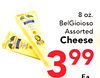 8 oz. BelGioioso Assorted Cheese I 3 99 Ea