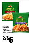 1313
Simply
Simply
Potatoes
Potatoes
Select Varieties
Select Varieties
20 oz.
20 oz.
2/$2/$66