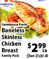 FARMHOUSE FRESH Farmhouse Fresh Boneless Skinless Chicken Breast $299 Lb Family Pack Save $1.00 lb