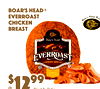 $
1992
Boar's HeadEverroastChickenBreast®
Sliced To Order
lb