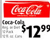 77
Coca-Cola
Reg. or Diet
12 Pack
12 fl. oz. Cans
$1299