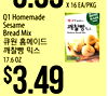 0.00 X 16 EA/PKG Q1 Homemade HOME MADE Sesame Bread Mix Sesame Bread Mix $3.49 -