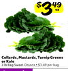 Collards, Mustards, Turnip Greens or Kale