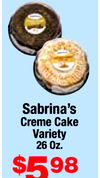 Sabrina's
Creme Cake
Variety
26 Oz.
$598