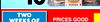 TWO PRICES GOOD WEEKS OF