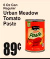 6 Oz CanRegular
Urban MeadowTomatoPaste
8¢9