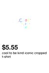 cool to be kind iconic cropped t-shirt