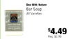 One With Nature Bar Soap DEAD SEA MINERALS All Varieties ONE WITH NATURE Dead Sea Salt Triple Milled Soop Argon Oil Shea Butter $4.49 Reg. $5.99