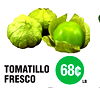 TOMATILLO
FRESCO
68¢
LB.