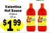 25For
Valentina
Hot Sauce
Original
34 oz.
$199
Ea.