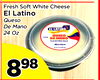 22
Fresh Soft White Cheese
Fresh Soft White Cheese
El Latino
El Latino
QuesoQueso
De Mano
De Mano
24 Oz
24 Oz
889898