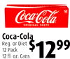 2
Coca-Cola
Reg. or Diet
12 Pack
12 fl. oz. Cans
$1299