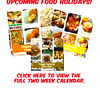 UPCOMING FOOD HOLIDAYS! MASHED POTATO JALAPEÑO POPPER CHEESE BITES MAC & CHEESE Homemade Eggs Benedic olive salad y National - g Day! Happy Chee Happy National Olive Day! CLICK HERE TO VIEW THE FULL TWO WEEK CALENDAR.