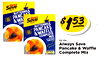 Always Save BUTTERMILK PANC KE &WA Always Save CO BUTTERMILK PANCAKE $153 &WAFFLE COMPLETE MIX PANCAKES 32 Oz. Always Save - - - Pancake & Waffle Complete Mix