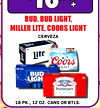 + BUD, BUD LIGHT, MILLER LITE, COORS LIGHT CERVEZA lite aul Lite Coors IGHT 18 BUD LIGH 18 Budweiser - - - - - - - - - - 18 ??., 12 oz. CANS OR BTLS.
