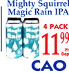 14
1199
Mighty Squirrel
Magic Rain IPA
4 PACK
Plu
Dep
CAO
Flathead V