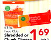 food club - adidas - finely shredded mild ched - cheese medium food cheddar cheese - - - 6-8 oz. Food Club 69 Shredded or 1 Chunk Cheese Limit 3