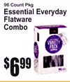 96 Count Pkg
Essential EverydayFlatware Combo
6$99