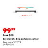 - 9999 Save $20 Brother DS-640 portable scanner Reg. price $119.99 24434030