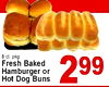 8 ct. pkg. Fresh Baked Hamburger or Hot Dog Buns 299