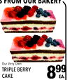 5 FROM OUR BAKERY Our Very Own TRIPLE BERRY CAKE 899