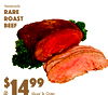 DELI & B
$
14
99
Homestyle
RarRoastBeefe
Sliced To Order
lb