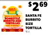 $269
SANTA FE
BURRITO
SIZE
TORTILLA
10 ct.