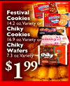 Festival Festival Cookies Festival Vanilla 14.2 oz. Variety or Chiky Cookies 16.9 oz. Variety orehiky Chiky Wafers chiky 7.3 OZ. Variety $ 1 99