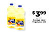 $399 Save 48 Oz. VEGETABLE Always Save VEGETABLE OIL Vegetable Oil