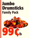 Jumbo
Jumbo
Drumsticks
Drumsticks
FamilyPack
FamilyPack
OD
99¢99¢lblb