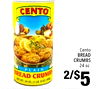 CENTO Cento BREAD CRUMBS 24 oz. PLAIN BREAD CRUMBS NET WT. 24 oz. (1 LB. 8 OZ.) 680g 2/$5