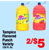 9
Tampico
Flavored
Punch
Variety
128 Fl. Oz.
2/$5
