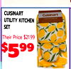 CUISINART
UTILITY KITCHEN
SET
Their Price $21.99
$599