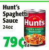 Hunt's
Hunt's
Spaghetti
Spaghetti
Sauce
Sauce
24oz
24oz
79¢79¢eaea