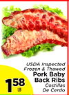 11
USDA Inspected
Frozen & Thawed
Pork Baby
Back Ribs
Costillas
De Cerdo
115858
LB
S