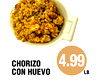 CHORIZO
C/U EACH
CON HUEVO
4.99
LB.