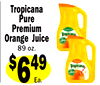 5
Tropicana
Pure
Premium
Orange Juice
89 oz.
$649
Ea.