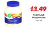 $3.49
Food Club
Mayonnaise
30oz Jar