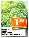 1 29 PER POUND/ POR LIBRA FRESH & CRISP CALIFORNIA BROCCOLI CROWNS