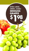 EXTRA LARGE, GREEN, JUMBO SEEDLESS GRAPES $198