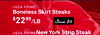 USDA PRIME
Boneless Skirt Steaks
$2299/LB Save $4
USDA PRIMENew York Strip Steak