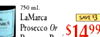 750 mL LaMarca SAVE 8 Prosecco Ts Or $1499