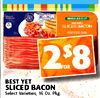 I REGULAR CUT SMOKED SLICED BACON 2 $8 FOR BEST YET SLICED BACON Select Varieties, 16 Oz. Pkg.