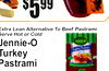 Extra Lean Alternative To Beef PastramServei Hot or Cold
Jennie-TurkeyPastramiO
6$99
5$99