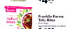 TERIYAKI Franklin Farms tofu Tofu Bites bites 8 oz. Pkg., - Assorted Varieties or Seitan