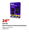 HD Roku Express - - ROKU - - - - - - - 2499 Save $5 Roku® Express streaming media player Reg. price $29.99 24420373