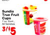 Sundia True Fruit Cups I I 7 oz. Cont., true fruit All Varieties CHERRY MEDLEY | I I I true fruit